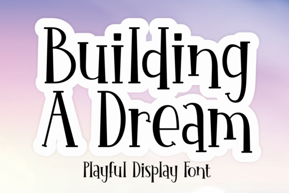 Building a Dream: A Playful Display Font That Lifts Handmade Designs